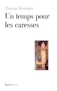 Thomas Bouvatier - Un temps pour les caresses