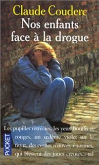 Claude Couderc - Nos enfants face à la drogue