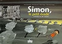 Simon Gronowski - Cecile Bertrand - Marie France Botte - Rejane Peigny - Simon, le petit évadé : L'enfant du 20e convoi