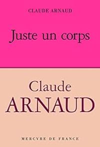 Claude Arnaud - Juste un corps