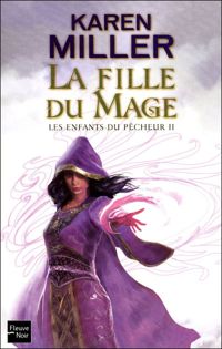 Karen Miller - Pascal Casolari(Illustrations) - La fille du Mage