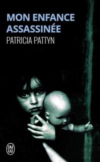 Patricia Pattyn - Mon enfance assassinée