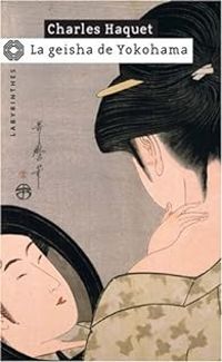 Charles Haquet - La Geisha de Yokohama