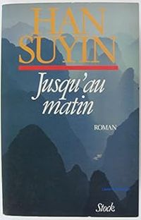 Han Suyin - Jusqu'au matin