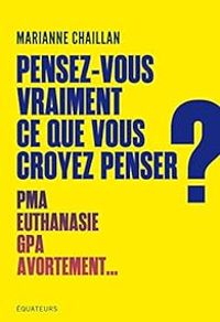 Marianne Chaillan - Pensez-vous vraiment ce que vous croyez penser ?