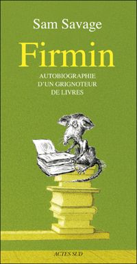 Sam Savage - Fernando Krahn(Illustrations) - Firmin : Autobiographie d'un grignoteur de livres