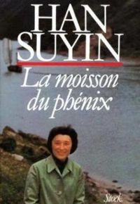 Han Suyin - La moisson du phénix