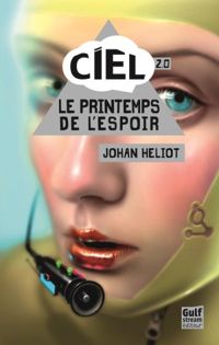 Johan Heliot - Ciel - tome 2 Le printemps de l'espoir 