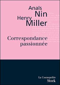 Anaïs Nin - Henry Miller - Correspondance passionnée