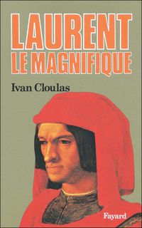 Ivan Cloulas - Laurent le Magnifique