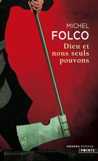 Michel Folco - Dieu et nous seuls pouvons 