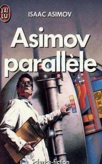 Isaac Asimov - Asimov parallèle