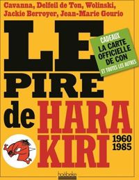 Delfeil De Ton - François Cavanna - Jean-marie Gourio - Le pire de Hara Kiri 1960-1985