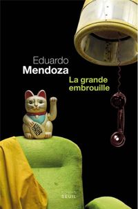 Eduardo Mendoza - La Grande Embrouille