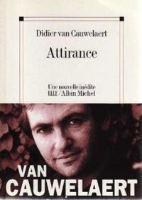 Didier Van Cauwelaert - Attirance 