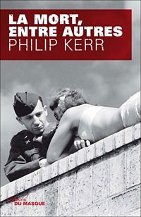 Philip Kerr - La mort, entre autres