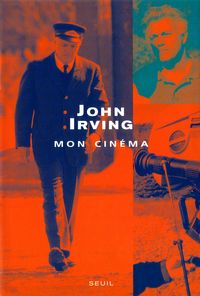 John Irving - Mon cinéma