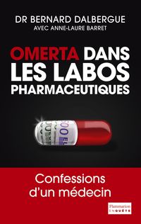 Bernard Dalbergue - Anne Laure Barret - Omerta dans les labos pharmaceutiques