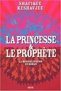 Shafique Keshavjee - La princesse et le prophète