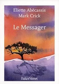 Eliette Abecassis - Mark Crick - Le Messager