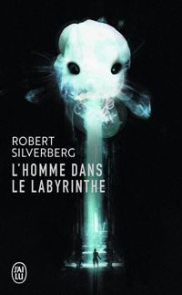 Robert Silverberg - L'homme dans le labyrinthe