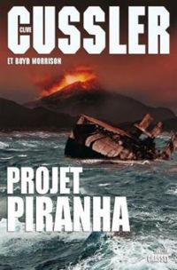 Clive Cussler - Boyd Morrison - Projet Piranha