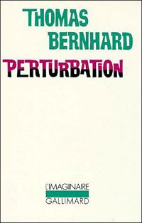 Thomas Bernhard - Bernard Kreiss - Perturbation