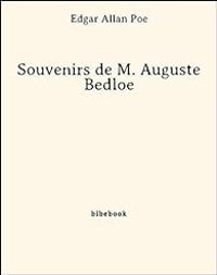 Edgar Allan Poe - Souvenirs de M. Auguste Bedloe