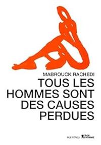 Mabrouck Rachedi - Tous les hommes sont des causes perdues