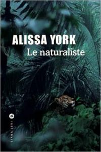 Alissa York - Le naturaliste