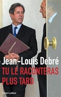 Jean Louis Debre - Tu le raconteras plus tard