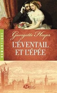 Georgette Heyer - L'Eventail et l'épée