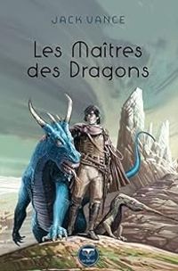 Alain Gorsault Jack Vance, Michel Deutsch - Les Maîtres des dragons -(The dragon masters)