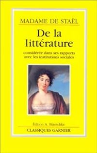 Madame De Stal - De la littérature considérée dans ses rapports avec les institutions sociales