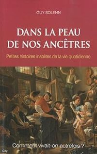 Guy Solenn - Dans la peau de nos ancêtres