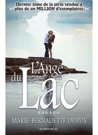 Marie-bernadette Dupuy - L'Ange du Lac: Saga L'Enfant des neiges