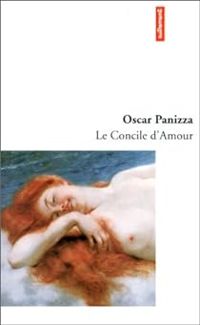 Oskar Panizza - Le concile d'amour