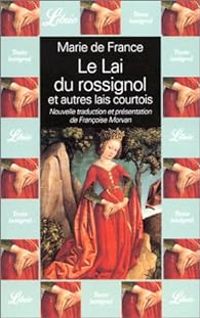 Marie De France - Le Lai du rossignol et autres lais courtois