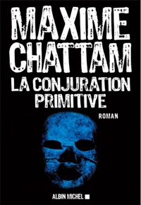 Maxime Chattam - La Conjuration primitive