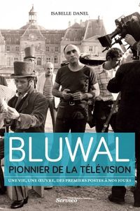 Isabelle Danel - Marcel Bluwal, pionnier de la télévision