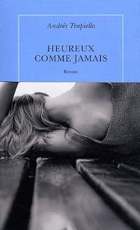 Andres Trapiello - Heureux comme jamais