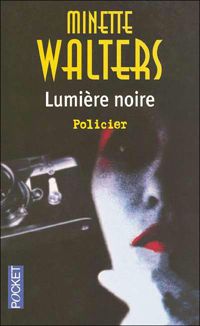 Minette Walters - Lumière noire