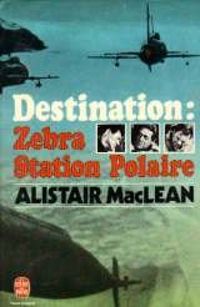 Alistair Maclean - Destination : Zebra Station Polaire