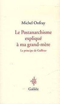 Michel Onfray - Le postanarchisme expliqué à ma grand-mère 