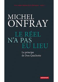 Michel Onfray - Le réel n'a pas eu lieu