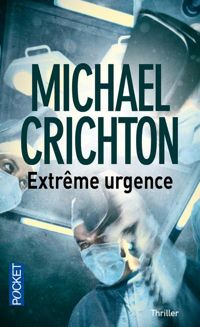 Michaël Crichton - Extrême urgence