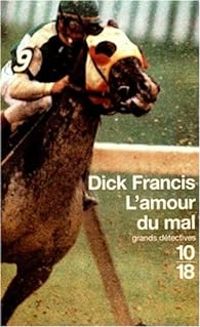 Dick Francis - L'amour du mal