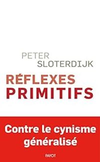 Peter Sloterdijk - Réflexes primitifs