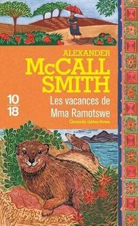 Alexander Mccall Smith - Les Vacances de Mme Ramotswe