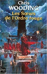 Chris Wooding - Les soeurs de l'Ordre rouge